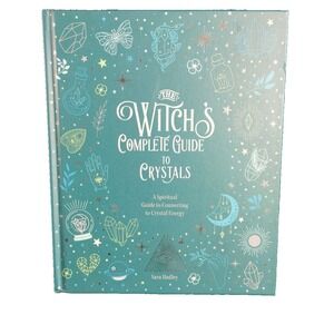 The Witch's Complete Guide to Crystals: A Spiritual Guide to Connecting to Cryst